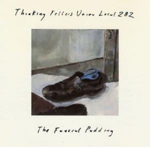 Thinking Fellers Union Local 282 - The Funeral Pudding CD (album) cover