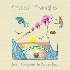 Crystal Thoughts Toxic Phenomena In Kosmic Fields album cover