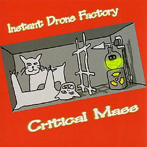 Instant Drone Factory - Critical Mass CD (album) cover