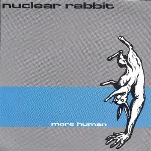 Nuclear Rabbit - More Human CD (album) cover