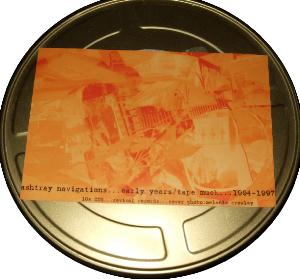 Ashtray Navigations Early Years/Tape Muck...1994-1997 album cover