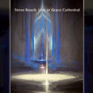 Steve Roach Steve Roach - Live at Grace Cathedral (2010) album cover
