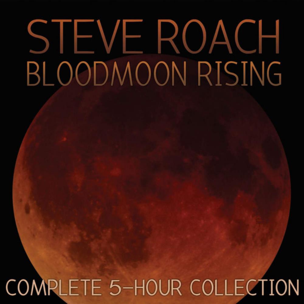 Steve Roach Bloodmoon Rising (Complete 5-Hour Collection) album cover