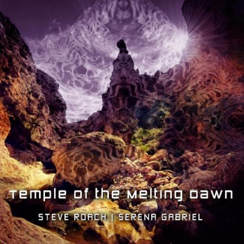 Steve Roach Temple of the Melting Dawn (with Serena Gabriel) album cover