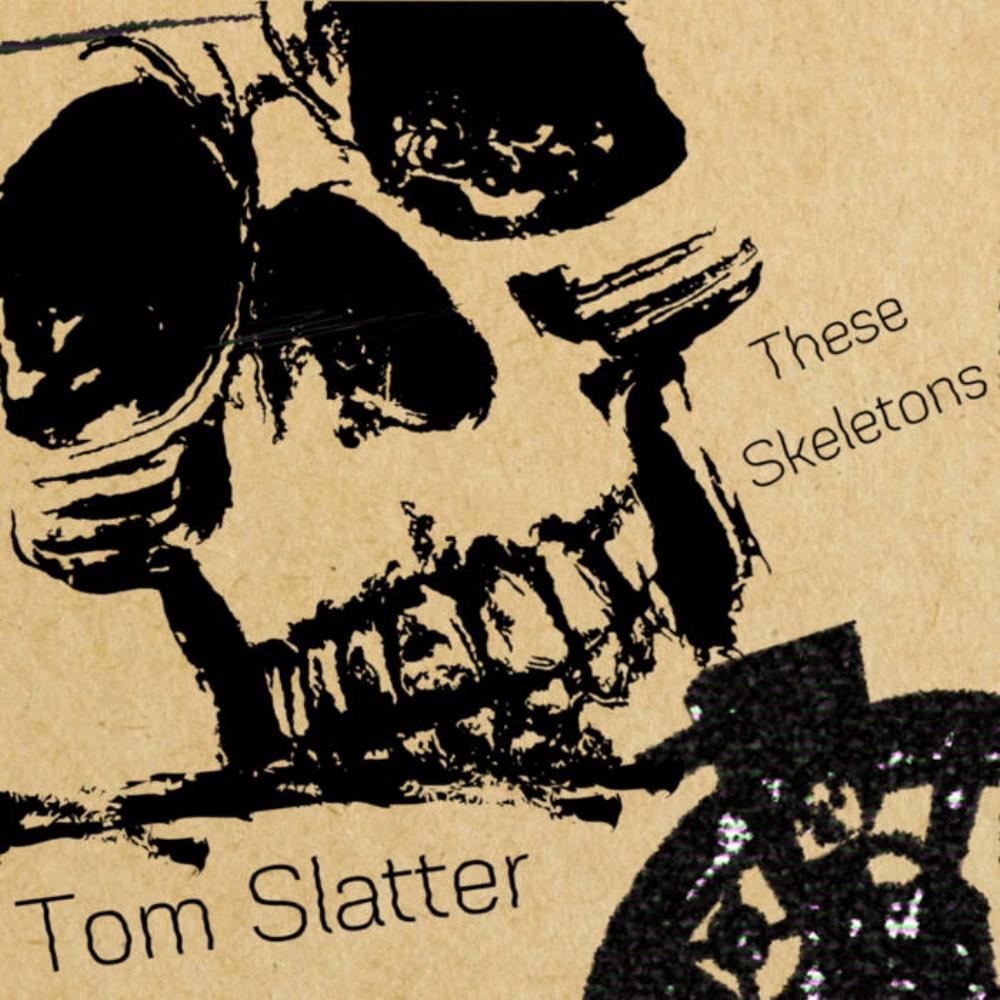 Tom Slatter - These Skeletons CD (album) cover