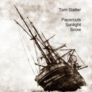 Tom Slatter - Papercuts Sunlight Snow CD (album) cover