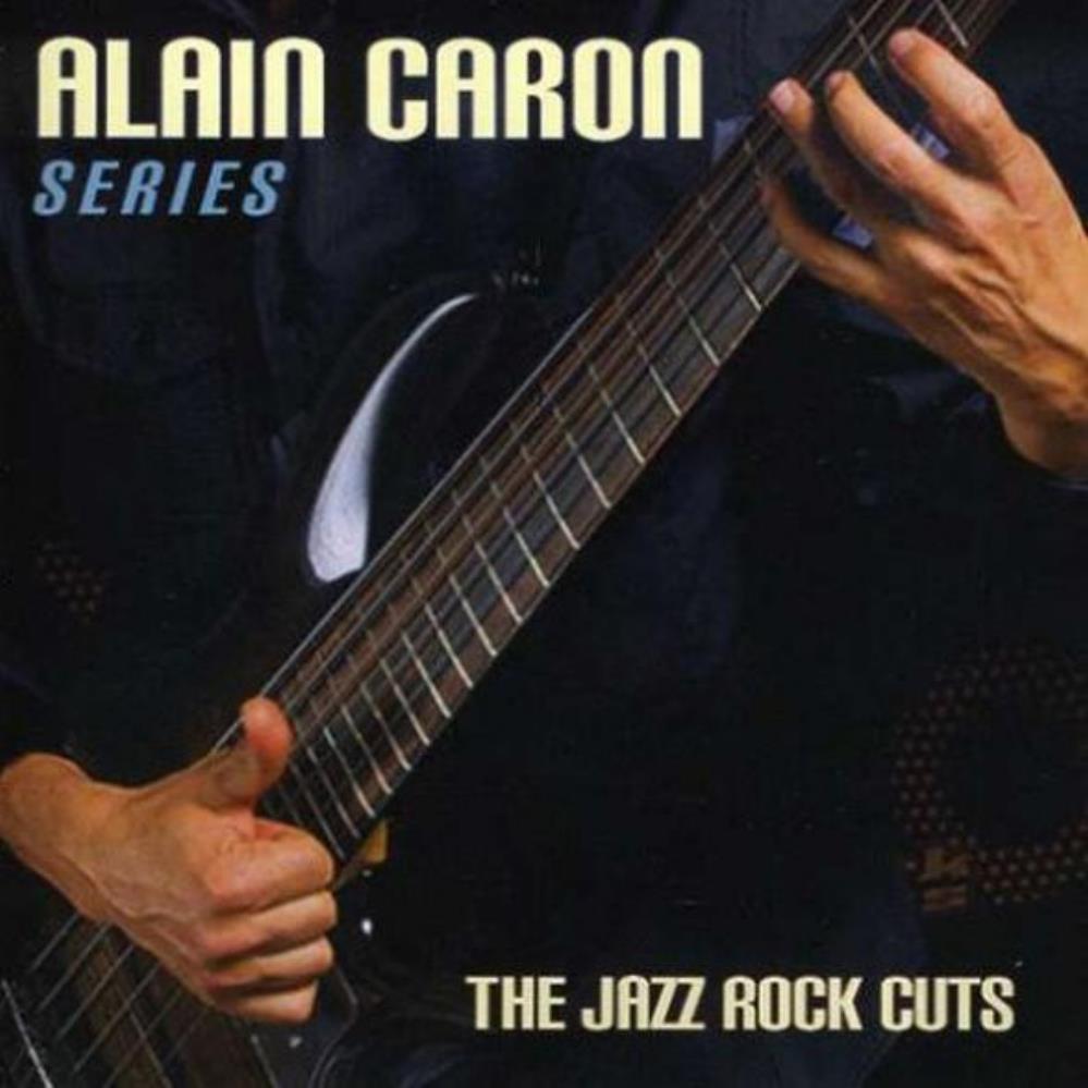 Alain Caron The Jazz-Rock Cuts album cover