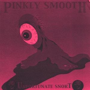 Pinkly Smooth Unfortunate Snort album cover