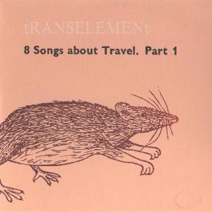 tRANSELEMENt / ex EleMenT - 8 Songs About Travel (Part 1 / 2) CD (album) cover