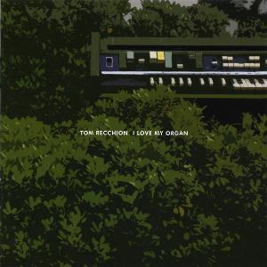 Tom Recchion  I Love My Organ  album cover