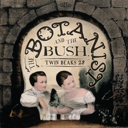 Twin Beaks - Chapter 28: The Botanist & the Bush CD (album) cover