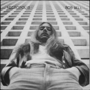 Bob Bell - Necropolis CD (album) cover