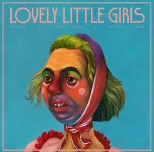 Lovely Little Girls - Cleaning The Filth From A Delicate Frame CD (album) cover