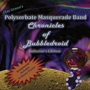 Clay Green's Polysorbate Masquerade Band - Chronicles of Bubbledroid (Collectors edition) CD (album) cover