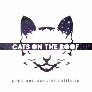 Cats On The Roof - Pros And Cons Of Solitude CD (album) cover