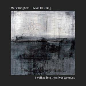 Mark Wingfield & Kevin KastningI Walked Into The Silver Darkness album cover Mark Wingfield & Kevin Kastning I Walked Into The Silver Darkness album cover