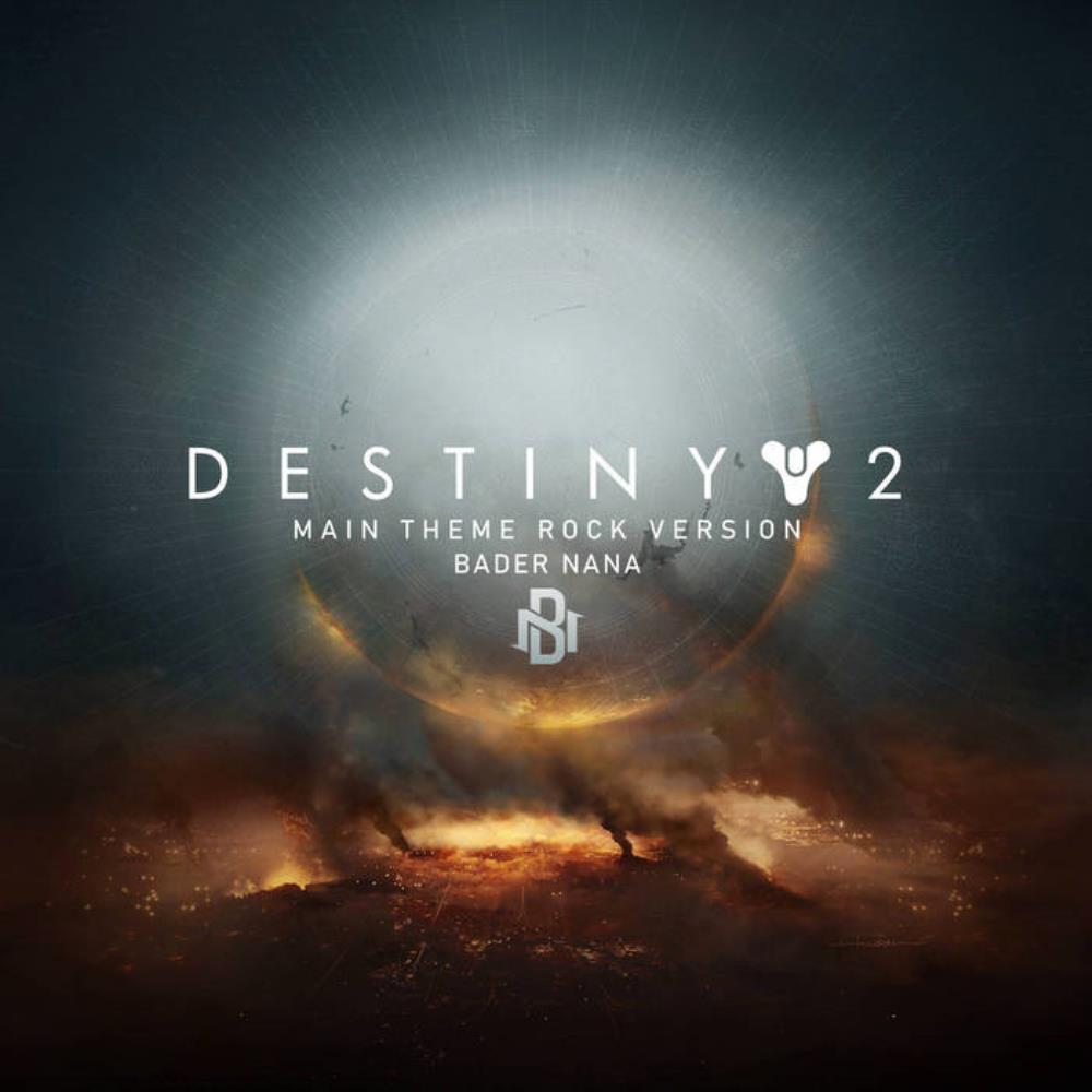 Bader Nana - Destiny 2 Main Theme (Rock Version) CD (album) cover