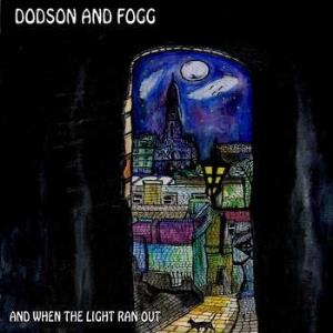 Dodson and Fogg - And When the Light Ran Out CD (album) cover