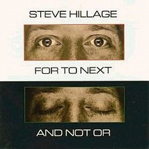  For To Next / And Not Or by HILLAGE, STEVE album cover