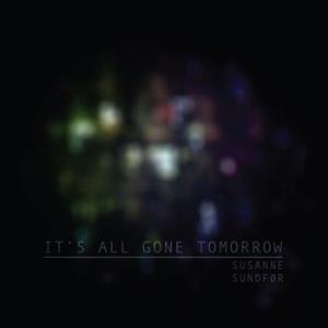 Susanne Sundfr It's All Gone Tomorrow album cover