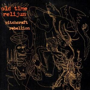 Old Time Relijun - Witchcraft Rebellion CD (album) cover