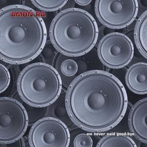 Amon Ra We Never Said Good-Bye. album cover