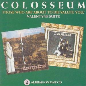 Colosseum - Those Who Are About to Die Salute You / Valentyne Suite CD (album) cover