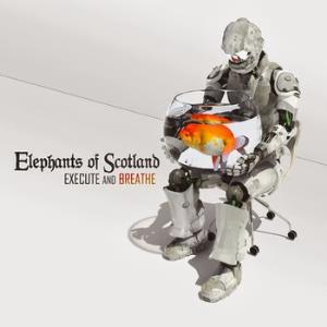 Elephants Of Scotland Execute and Breathe album cover