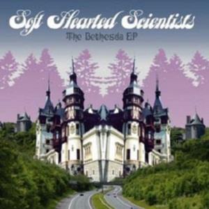 Soft Hearted Scientists The Bethesda EP album cover