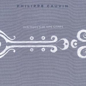 Philippe Cauvin - Des Mots Sur Des Notes CD (album) cover