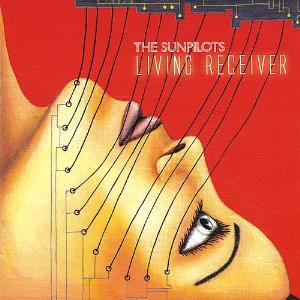 The Sunpilots - Living Receiver CD (album) cover