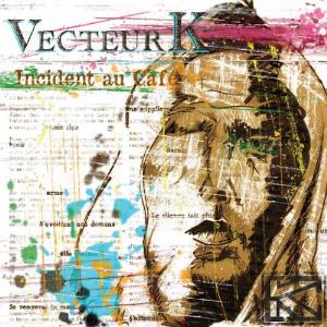 Vecteur K - Incident Au Caf CD (album) cover
