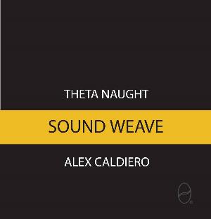 Theta Naught Sound Weave (with Alex Caldiero) album cover