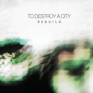 To Destroy A City Rebuild album cover