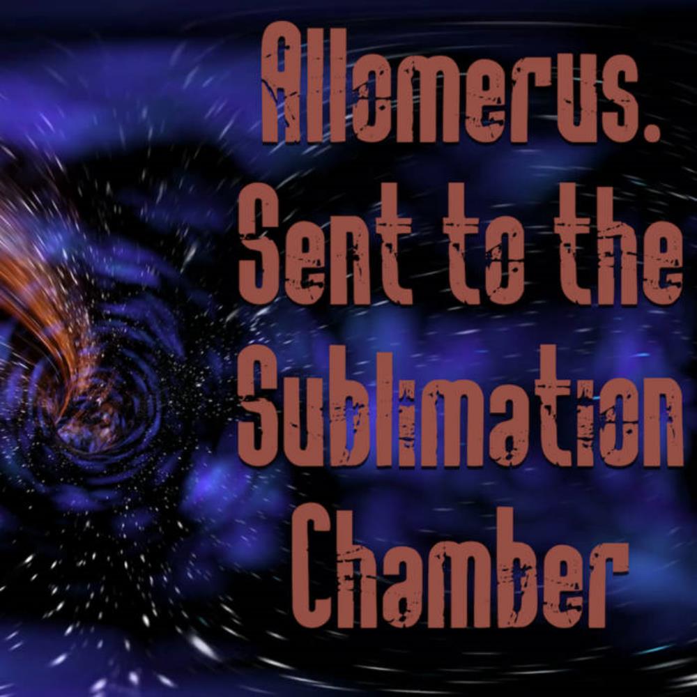 Allomerus - Sent to the Sublimation Chamber CD (album) cover