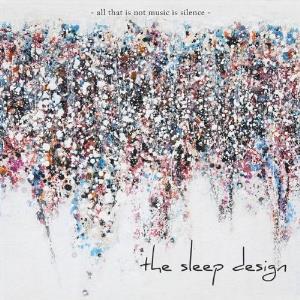 The Sleep Design - All That Is Not Music Is Silence CD (album) cover