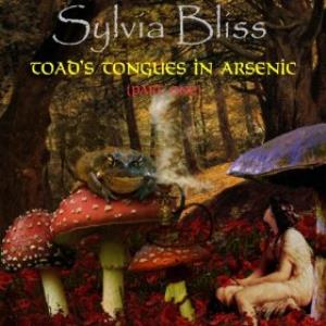 Sylvia Bliss - Toad's Tongues in Arsenic (Part 1) CD (album) cover