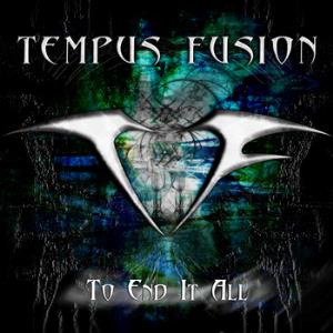 Tempus Fusion - To End it All CD (album) cover