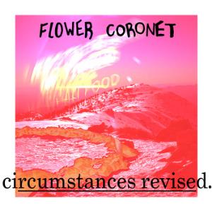 Flower Coronet - Circumstances Revised CD (album) cover