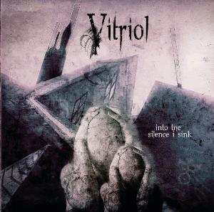 Vitriol - Into the Silence I Sink CD (album) cover
