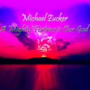 Michael Zucker A Mighty Fortress is Our God album cover