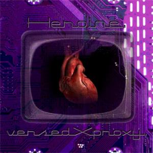 Heroine - Versed X Proxy CD (album) cover