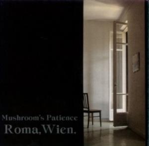 Mushroom's Patience Roma, Wien album cover