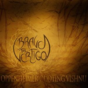Brave the Vertigo Oppenheimer Quoting Vishnu album cover