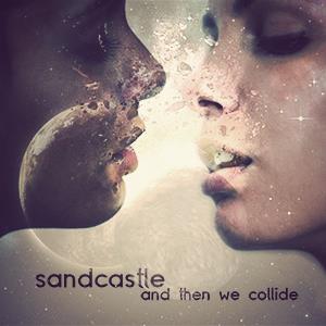 Sandcastle - And Then We Collide CD (album) cover