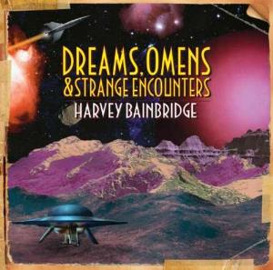Harvey Bainbridge -  Dreams, Omens & Strange Encounters  CD (album) cover