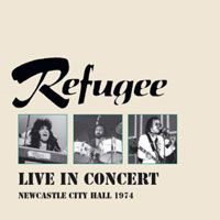 Refugee Live in Concert - Newcastle City Hall 1974 album cover