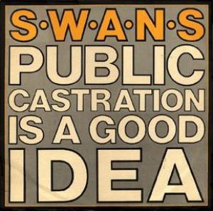 Swans Public Castration is a Good Idea album cover