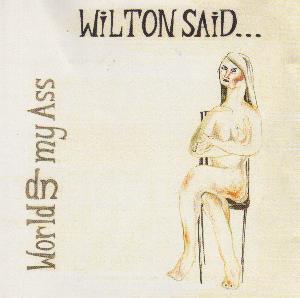 Wilton Said World Up My Ass album cover