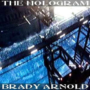 Brady Arnold - The Hologram CD (album) cover